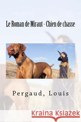 Le Roman de Miraut - Chien de chasse Mybook 9781984030726 Createspace Independent Publishing Platform