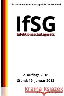 Infektionsschutzgesetz - IfSG, 2. Auflage 2018 G. Recht 9781984032324 Createspace Independent Publishing Platform