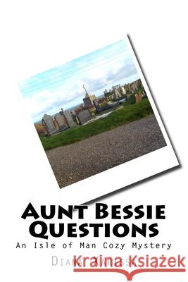 Aunt Bessie Questions Diana Xarissa 9781984034205 Createspace Independent Publishing Platform