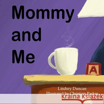 Mommy and Me Christian Parker Lindsey Duncan 9781984034403 Createspace Independent Publishing Platform