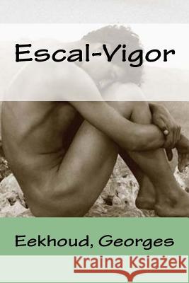 Escal-Vigor Eekhoud Georges Mybook 9781984034458 Createspace Independent Publishing Platform