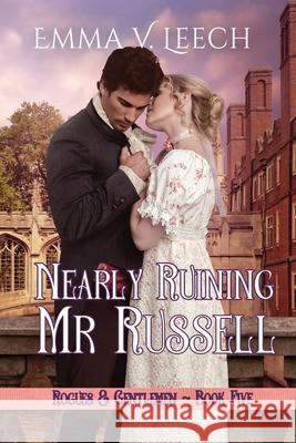 Nearly Ruining Mr. Russell: Rogues & Gentlemen Book 5 Emma V. Leech 9781984035042 Createspace Independent Publishing Platform