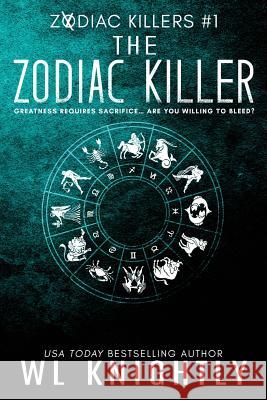 The Zodiac Killer: Zodiac Killers #1 Wl Knightly 9781984035189