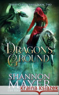 Dragon's Ground Shannon Mayer 9781984035547 Createspace Independent Publishing Platform