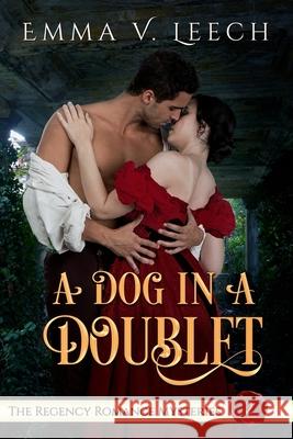 A Dog in a Doublet: The Regency Romance Mysteries Book 2 Emma V Leech 9781984037466 Createspace Independent Publishing Platform