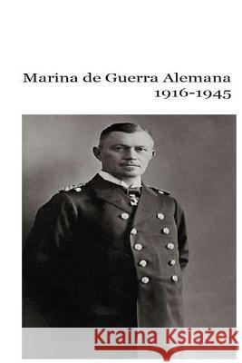 Marina de Guerra Alemana 1916-1945 MR Gustavo Uruen Atenas Editores Asociados 9781984037855 Createspace Independent Publishing Platform