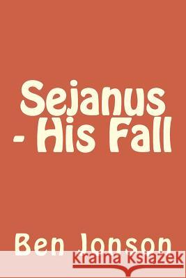 Sejanus - His Fall Ben Jonson 9781984038401 Createspace Independent Publishing Platform