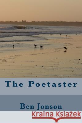 The Poetaster Ben Jonson 9781984038487 Createspace Independent Publishing Platform