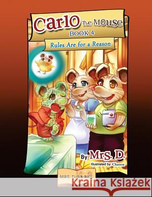 Carlo the Mouse, Book 4: Rules Are for a Reason Mrs D 9781984039774 Createspace Independent Publishing Platform