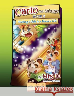 Carlo the Mouse, Book 5: Nothing is Safe in a Mouse's Life D 9781984040619 Createspace Independent Publishing Platform