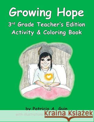Growing Hope 3rd Grade Teacher's Edition Activity & Coloring Book Patricia a. Guin 9781984041456 Createspace Independent Publishing Platform