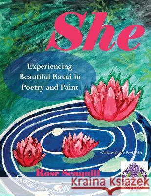 She; Experiencing Beautiful Kauai In Poetry and Paint White, Jetson 9781984042446 Createspace Independent Publishing Platform