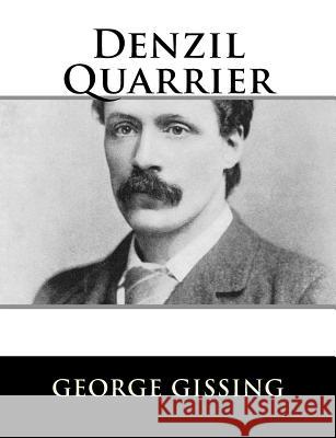 Denzil Quarrier George Gissing 9781984046291 Createspace Independent Publishing Platform