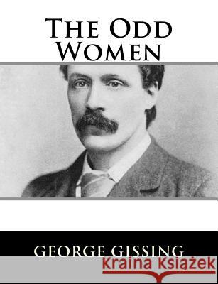 The Odd Women George Gissing 9781984046413 Createspace Independent Publishing Platform