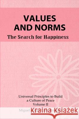 Values and Norms: The search for happiness Miguel a Cano 9781984046581 Createspace Independent Publishing Platform