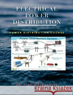 Electrical Power Distribution: Lecture Notes for Electrical Power Distribution Course Dr Hidaia Mahmood Alassouli 9781984050335
