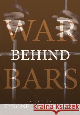 War Behind Bars: You don't have to be incarcerated to be incarcerated Edwards Sr, Tyrone L. 9781984053411