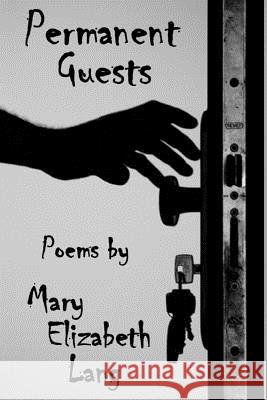 Permanent Guests: Poems Mary Elizabeth Lang 9781984055514