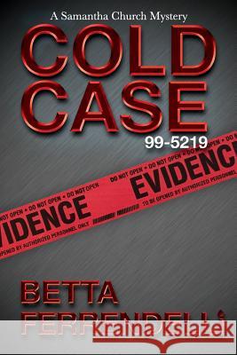 Cold Case No. 99-5219 Betta Ferrendelli 9781984055736 Createspace Independent Publishing Platform