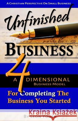 Unfinished Business Leon Yoder 9781984055996 Createspace Independent Publishing Platform