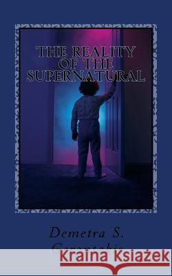 The Reality Of The Supernatural Demetra S Gerontakis 9781984056467