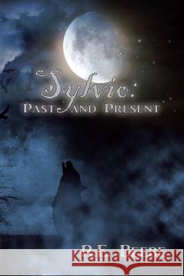 Sylvio: Past and Present R. E. Beebe 9781984058799 Createspace Independent Publishing Platform