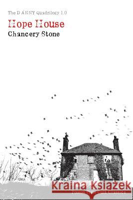 The DANNY Quadrilogy 1: Hope House Stone, Chancery 9781984059635 Createspace Independent Publishing Platform