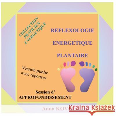 Reflexology Energetique Plantaire Approfondissement Anna Kovac 9781984060006 Createspace Independent Publishing Platform