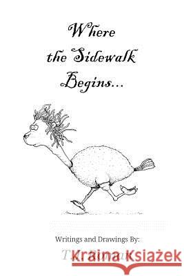 Where the Sidewalk Begins T. J. Roman 9781984062765 Createspace Independent Publishing Platform