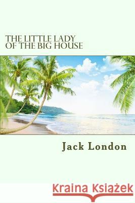 The Little Lady of the Big House Jack London 9781984062826