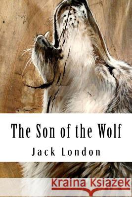 The Son of the Wolf Jack London 9781984063984