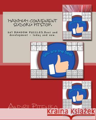 Maximum Convenient Sudoku Pitstop.: 207 Random Puzzles.Rest and Development Andrii Pitenko 9781984067326 Createspace Independent Publishing Platform