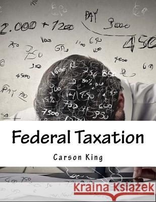 Federal Taxation Carson King 9781984074577 Createspace Independent Publishing Platform