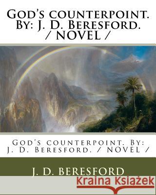 God's counterpoint. By: J. D. Beresford. / NOVEL / Beresford, J. D. 9781984077776 Createspace Independent Publishing Platform