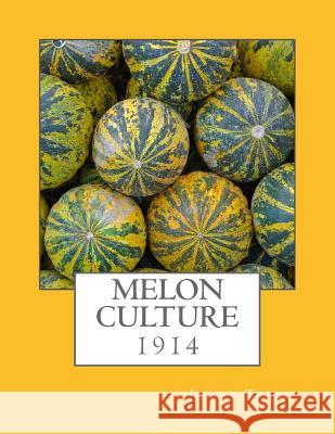 Melon Culture James Troop Roger Chambers 9781984085856 Createspace Independent Publishing Platform