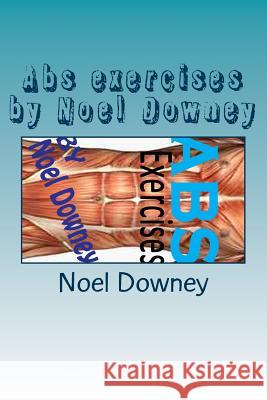 Abs exercises by Noel Downey Downey, Noel 9781984091796