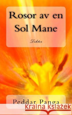 Rosor av en Sol Mane Panga, Peddar y. 9781984093318 Createspace Independent Publishing Platform