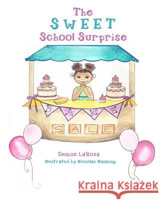 The Sweet School Surprise Denise LaRosa Nicholas Manning 9781984094025 Createspace Independent Publishing Platform