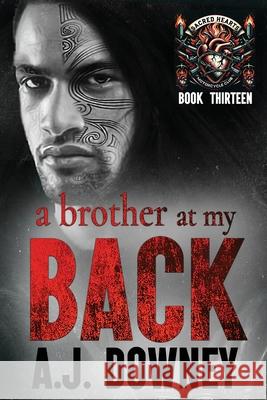 A Brother At My Back: The Sacred Brotherhood Book VI A J Downey 9781984097101 Createspace Independent Publishing Platform