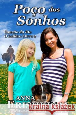 Poco dos Sonhos (Portuguese Edition): Cancao do Rio - O Leilao: Livro 2 Erishkigal, Anna 9781984097552 Createspace Independent Publishing Platform