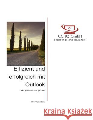 Effizient und erfolgreich mit Outlook: Zeit gewinnen leicht gemacht Welzenbach, Klaus 9781984111869 Createspace Independent Publishing Platform