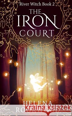 The Iron Court Helena Rookwood 9781984116505 Createspace Independent Publishing Platform
