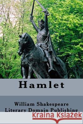 Hamlet William Shakespeare Literary Domain Publishing 9781984117304 Createspace Independent Publishing Platform