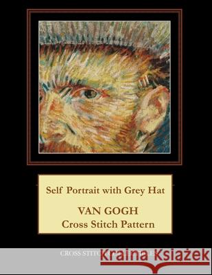 Self Portrait with Grey Hat: Van Gogh Cross Stitch Pattern Cross Stitch Collectibles Kathleen George 9781984120656