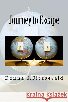 Journey to Escape Donna J. Fitzgerald 9781984120724 Createspace Independent Publishing Platform