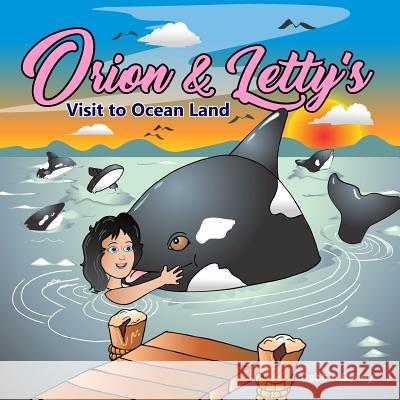Orion & Letty's Visit to Ocean Land Debbie Bailey Denis Proulx 9781984122407