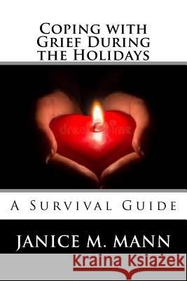 Coping with Grief During the Holidays Janice M. Mann 9781984123824