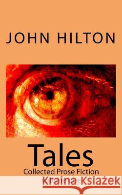 Tales: Collected Prose Fiction volume one Hilton, John 9781984124029