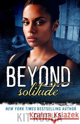 Beyond Solitude Kit Rocha 9781984127921 Createspace Independent Publishing Platform