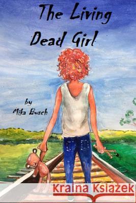 The Living Dead Girl: Book One: A Grave New World Mika Busch Amrita Datta 9781984128683